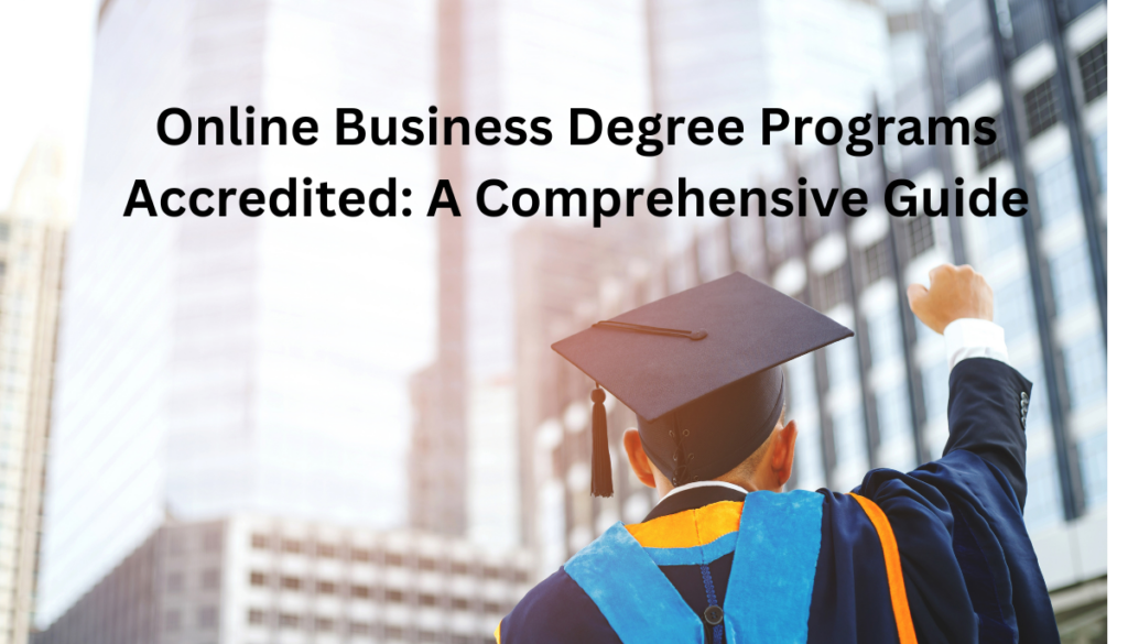 Online Business Degree Programs Accredited: A Comprehensive Guide ...